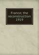 France; the reconstruction 1919, 