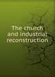 The church and industrial reconstruction, 