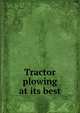 Tractor plowing at its best, 