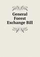 General Forest Exchange Bill, 