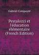 Pestalozzi et l'?ducation ?l?mentaire (French Edition), Gabriel Compayre 