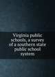Virginia public schools, a survey of a southern state public school system, 