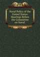Naval Policy of the United States: Hearings Before the Committee on Naval ., 