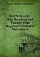 Ninth Cavalry: One Hundred and Twenty-First Regiment, Indiana Volunteers, Daniel Webster Comstock 
