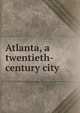 Atlanta, a twentieth-century city, 