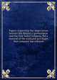 Papers respecting the negociation betwixt His Majesty's government and the East India Company, for a renewal of the exclusive privileges that company has enjoyed, 