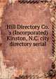 Hill Directory Co.'s (Incorporated) Kinston, N.C. city directory serial, 