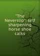 "The Neverslip": self sharpening horse shoe calks, 