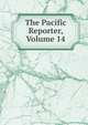 The Pacific Reporter, Volume 14, 