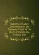 Reports of Cases Determined in the Supreme Court of the State of California, Volume 180, 