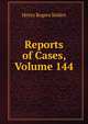 Reports of Cases, Volume 144, Henry Rogers Selden 