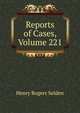 Reports of Cases, Volume 221, Henry Rogers Selden 