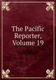 The Pacific Reporter, Volume 19, 