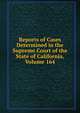 Reports of Cases Determined in the Supreme Court of the State of California, Volume 164, 