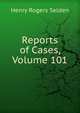 Reports of Cases, Volume 101, Henry Rogers Selden 