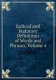 Judicial and Statutory Definitions of Words and Phrases, Volume 4, 