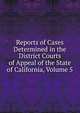 Reports of Cases Determined in the District Courts of Appeal of the State of California, Volume 5, 