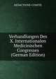 Verhandlungen Des X. Internationalen Medicinischen Congresses (German Edition), REDACTIONS-COMITE 
