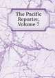 The Pacific Reporter, Volume 7, 