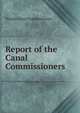 Report of the Canal Commissioners, Illinois Canal Commissioners 