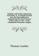 Religion and loyalty supporting each other, or, A rational account how the loyal addressors maintaining the lineal descent of the crown, is very . to the established Protestant religion, Thomas Comber 