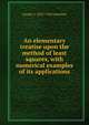 An elementary treatise upon the method of least squares, with numerical examples of its applications, George C. 1855-1934 Comstock 