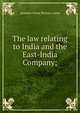 The law relating to India and the East-India Company;, statutes Great Britain. Laws 
