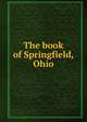The book of Springfield, Ohio, 