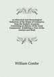 An Historical and Chronological Deduction of the Origin of Commerce, from the Earliest Accounts: Containing an History of the Great Commercial . Exhibiting a View of the Ancient and Mode, William Combe 