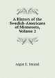 A History of the Swedish-Americans of Minnesota, Volume 2, Algot E. Strand 