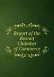 Report of the Boston Chamber of Commerce, 