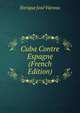 Cuba Contre Espagne (French Edition), Enrique Jose Varona 