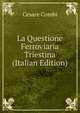 La Questione Ferroviaria Triestina (Italian Edition), Cesare Combi 