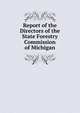 Report of the Directors of the State Forestry Commission of Michigan, 
