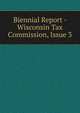 Biennial Report - Wisconsin Tax Commission, Issue 3, 