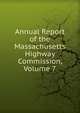 Annual Report of the Massachusetts Highway Commission, Volume 7, 