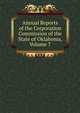 Annual Reports of the Corporation Commission of the State of Oklahoma, Volume 7, 