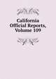 California Official Reports, Volume 109, 