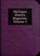 Michigan History Magazine, Volume 3, 