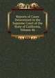 Reports of Cases Determined in the Supreme Court of the State of California, Volume 46, 