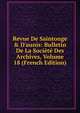 Revue De Saintonge & D'aunis: Bulletin De La Soci?t? Des Archives, Volume 18 (French Edition), 