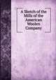A Sketch of the Mills of the American Woolen Company, 