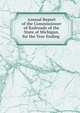 Annual Report of the Commissioner of Railroads of the State of Michigan, for the Year Ending ., 