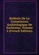 Bulletin De La Commission Archeologique De Narbonne, Volume 2 (French Edition), 