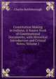 Constitution Making in Indiana: A Source Book of Constitutional Documents, with Historical Introduction and Critical Notes, Volume 1, Charles Kettleborough 