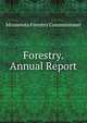 Forestry. Annual Report, Minnesota Forestry Commissioner 