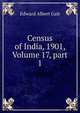 Census of India, 1901, Volume 17, part 1, Edward Albert Gait 