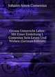 Grosse Unterricht Lehre: Mit Einer Einleitung J. Comenius Sein Leven Und Wirken (German Edition), Johann Amos Comenius 
