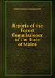 Reports of the Forest Commissioner of the State of Maine, Maine Forest Commissioner 