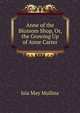 Anne of the Blossom Shop, Or, the Growing Up of Anne Carter, Isla May Mullins 
